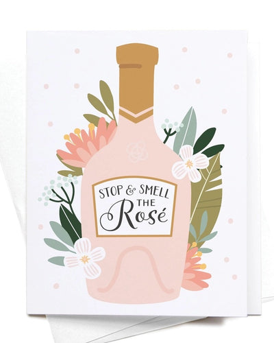 Stop and Smell the Rosé Greeting Card